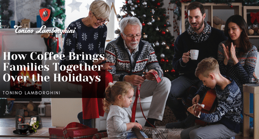 Best Premium Ground Coffee: How It Brings Families Together Over the Holidays - Tonino Lamborghini
